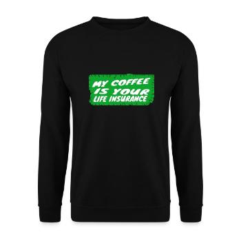 coffee - My coffee is your life insurance - Unisex Sweatshirt - black - Front - Alina (178cm) & Michal (187cm)