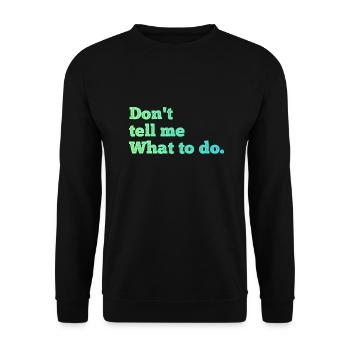 Don't tell me what to do - Unisex Sweatshirt - black - Front - Alina (178cm) & Michal (187cm)