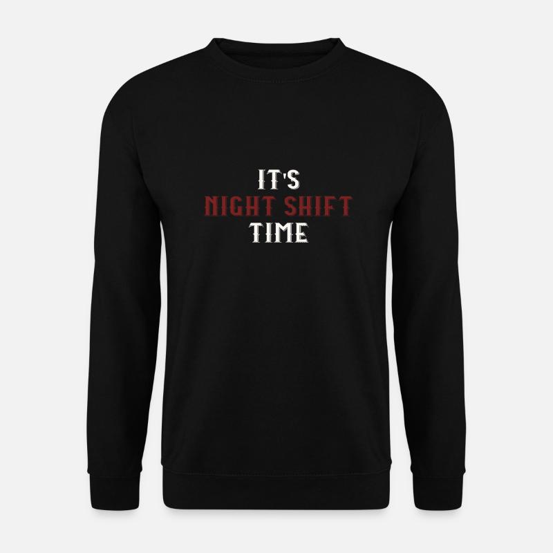 Es ist Nachtschichtzeit - Unisex Pullover - Schwarz