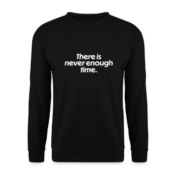 There is never enough time - Unisex Sweatshirt - black - Front - Alina (178cm) & Michal (187cm)