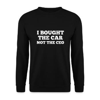 I bought the car not the ceo - Unisex Sweatshirt - black - Front - Alina (178cm) & Michal (187cm)