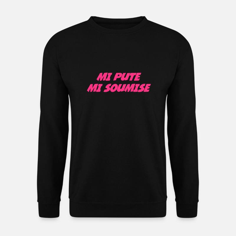 Mi Pute Mi Soumise - Unisex Sweatshirt - black