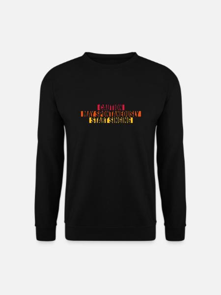 may spontaneously start singing - Unisex Sweatshirt - black