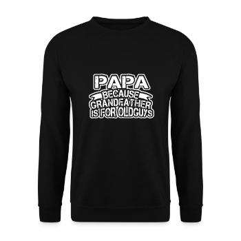 Papa, because grandfather is for old guys - Unisex Sweatshirt - black - Front - Alina (178cm) & Michal (187cm)