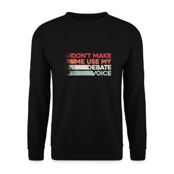 Don't Make Me Use My Debate Voice - Unisex Pullover - Schwarz - Vorne - Alina (178cm) & Michal (187cm)