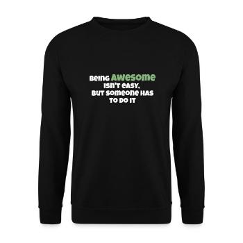 Being Awsome isn't easy! - Unisex Sweatshirt - black - Front - Alina (178cm) & Michal (187cm)