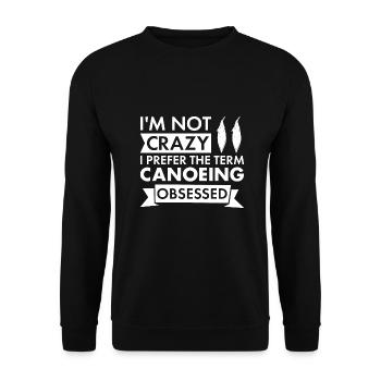 Canoeist I'm Not Crazy Canoeing - Unisex Sweatshirt - black - Front - Alina (178cm) & Michal (187cm)