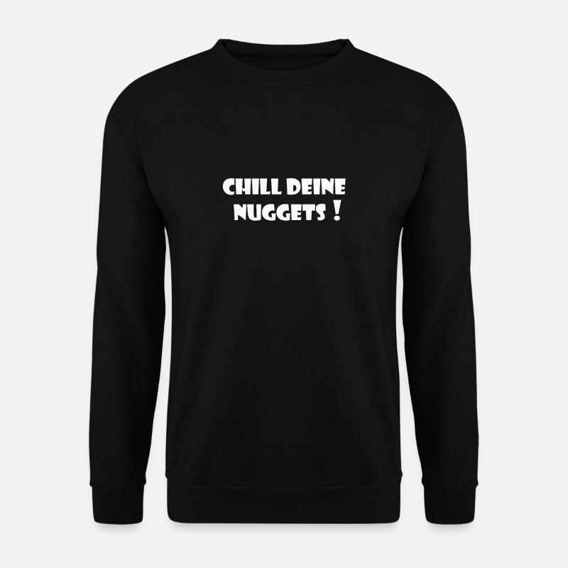 Chill deine Nuggets - Unisex Pullover - Schwarz