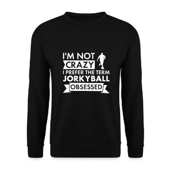 Sport I Am Not Crazy Jorkyball - Unisex Sweatshirt - black - Front - Alina (178cm) & Michal (187cm)