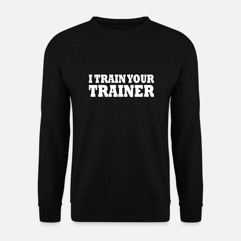 I train your trainer - Unisex Sweatshirt - black