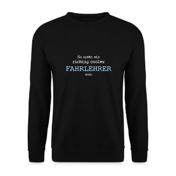 So sieht ein richtig cooler Fahrlehrer aus. - Unisex Pullover - Schwarz - Vorne - Alina (178cm) & Michal (187cm)