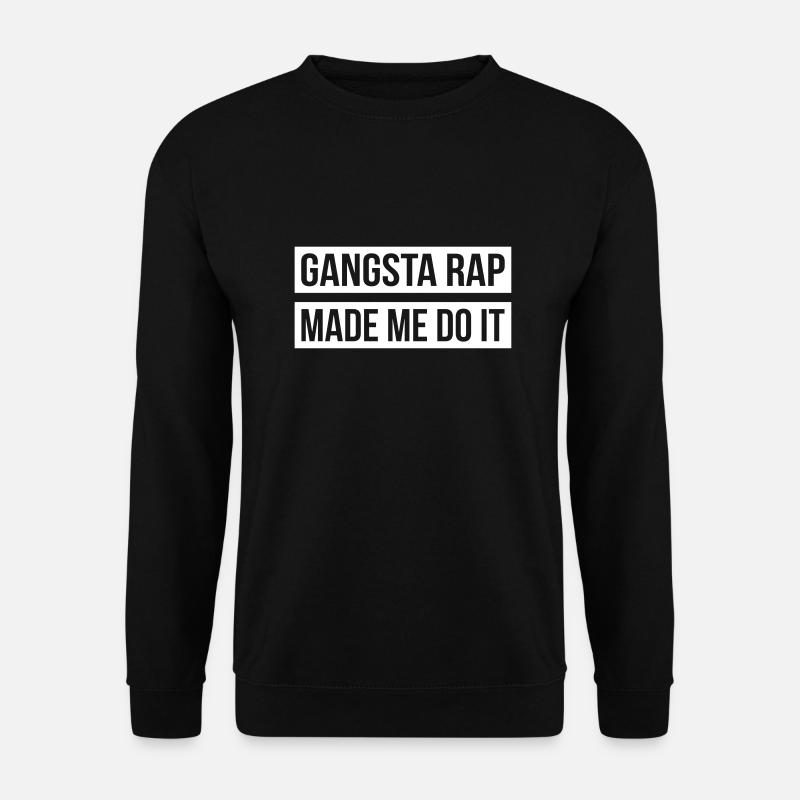 Gangsta Rap Made Me Do It - Unisex Pullover - Schwarz