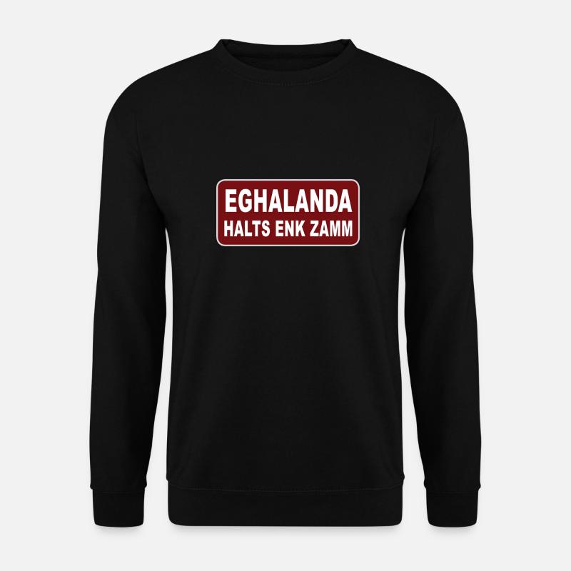 Eghalanda halts enk zamm, Egerland Heimatland - Unisex Pullover - Schwarz