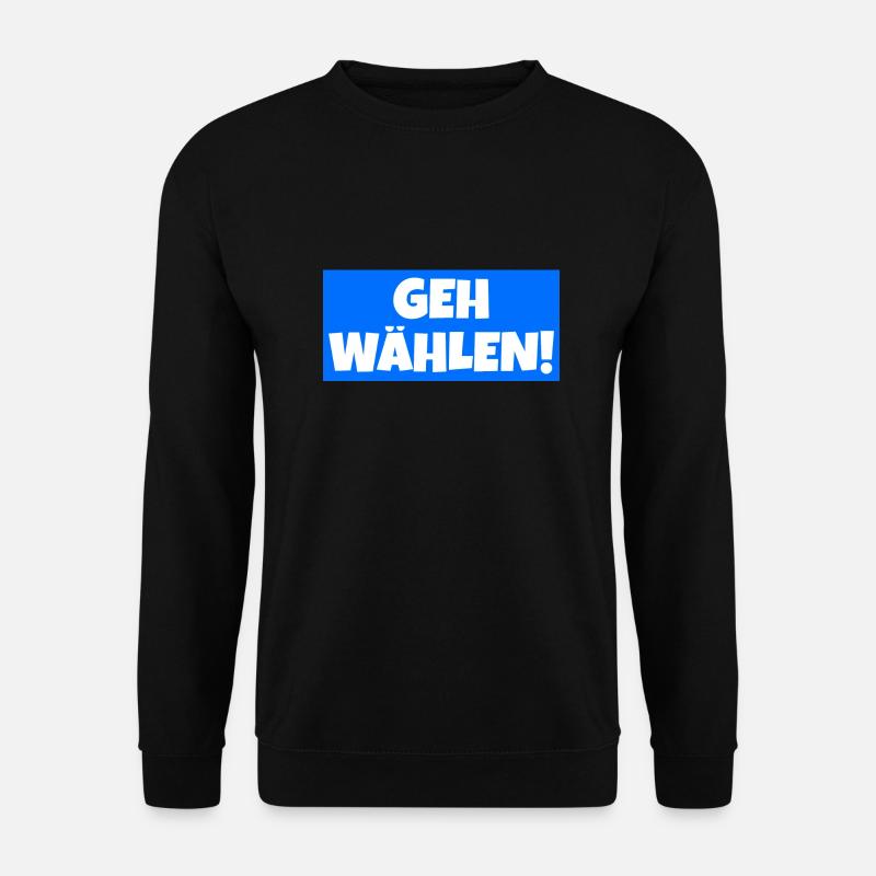 Geh wählen! - Unisex Pullover - Schwarz