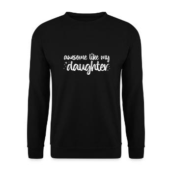 Funny awesome like my daughter christmas gift - Unisex Sweatshirt - black - Front - Alina (178cm) & Michal (187cm)