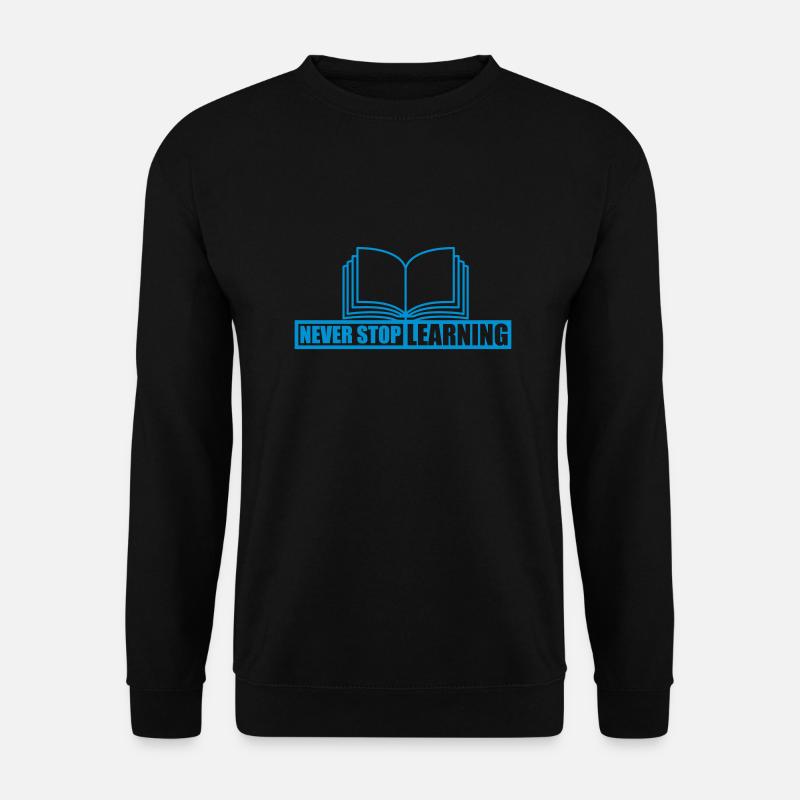 never stop learning quote - Unisex Sweatshirt - black