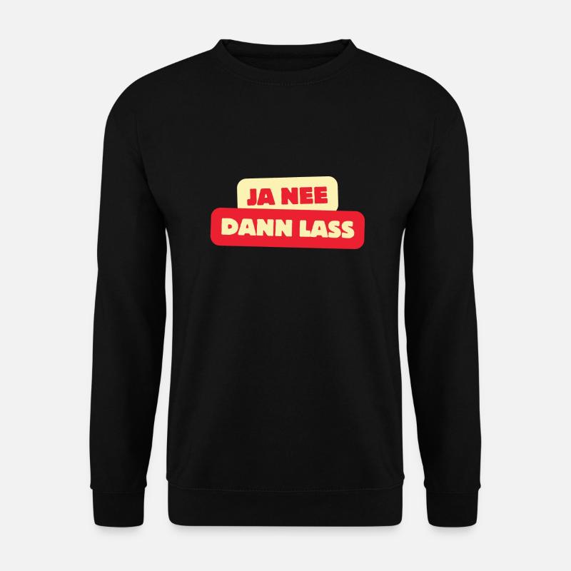 Ja nee dann lass - Unisex Pullover - Schwarz