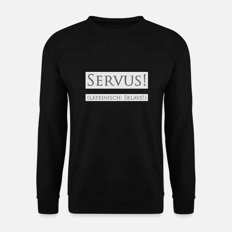 SERVUS! (lateinisch: Sklave!) - Unisex Pullover - Schwarz