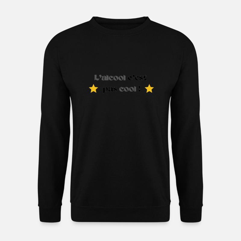 L'alcool c'est pas cool ! - Sweat-shirt Unisexe - noir