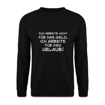 Ich arbeite nicht für Geld sondern für Urlaub - Unisex Pullover - Schwarz - Vorne - Alina (178cm) & Michal (187cm)