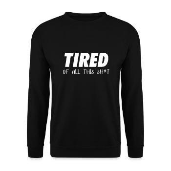 TIRED of all that sh*t - Unisex Pullover - Schwarz - Vorne - Alina (178cm) & Michal (187cm)