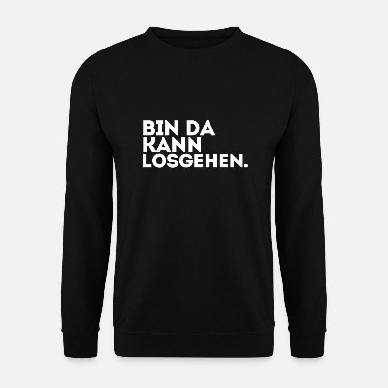 Bin Da Kann Losgehen! - Unisex Pullover - Schwarz