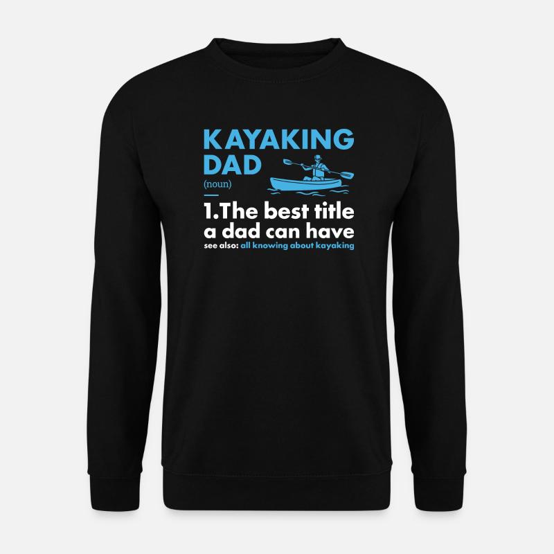 Kayaker Dad Definition Kayaking - Unisex Sweatshirt - black