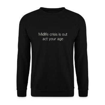 mid-life crisis - Unisex Sweatshirt - black - Front - Alina (178cm) & Michal (187cm)