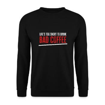 Das Leben ist zu kurz, um schlechten Kaffee zu trinken - Unisex Pullover - Schwarz - Vorne - Alina (178cm) & Michal (187cm)