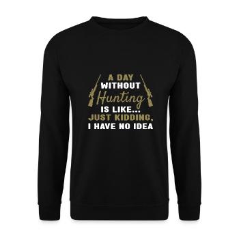 Hunter A Day Without Hunting - Unisex Sweatshirt - black - Front - Alina (178cm) & Michal (187cm)