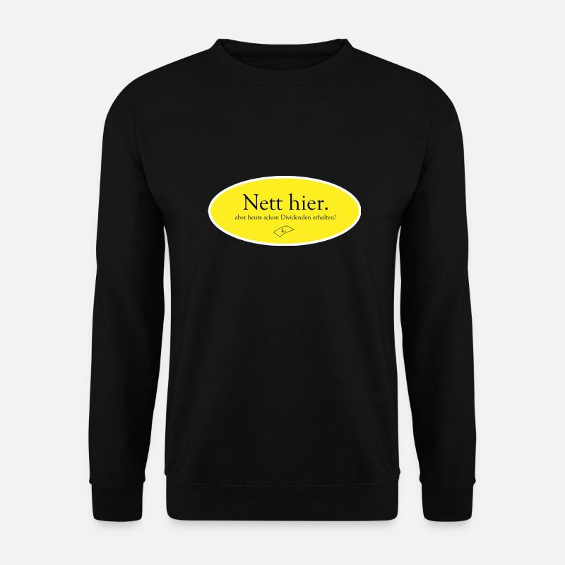 Nett hier. Aber heute schon Dividenden erhalten? - Unisex Pullover - Schwarz