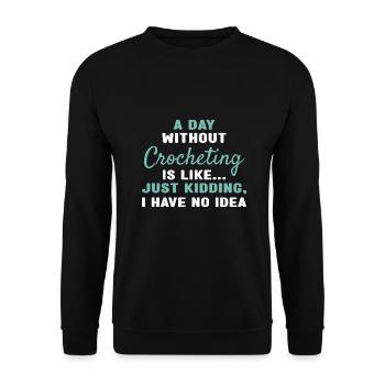 Crocheter A Day Without Crocheting - Unisex Sweatshirt - black - Front - Alina (178cm) & Michal (187cm)