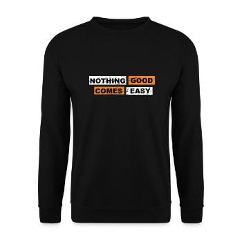 Nothing good comes easy saying lettering - Unisex Sweatshirt - black - Front - Alina (178cm) & Michal (187cm)