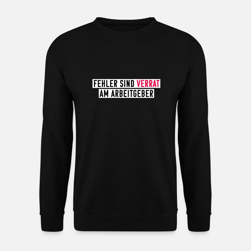 Fehler sind Verrat am Arbeitgeber - Unisex Pullover - Schwarz