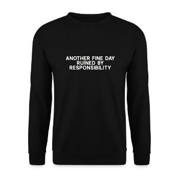 Another Fine Day Ruined By Responsibility - Unisex Sweatshirt - black - Front - Alina (178cm) & Michal (187cm)