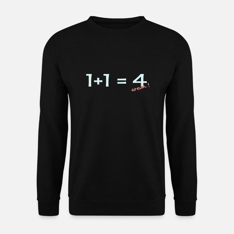 1 + 1 = 4 - Unisex Sweatshirt - black