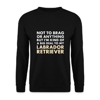 I'm A Big Deal To My Labrador Retriever - Unisex Sweatshirt - black - Front - Alina (178cm) & Michal (187cm)