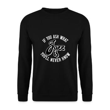 If you ask what Jazz is you'll never know - Unisex Sweatshirt - black - Front - Alina (178cm) & Michal (187cm)