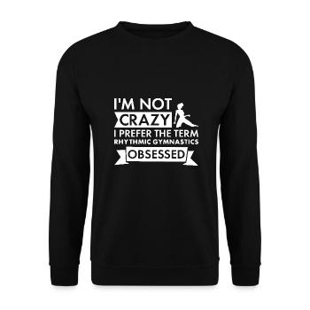 Gymnast I'm Not Crazy Rhythmic Gymnastics - Unisex Pullover - Schwarz - Vorne - Alina (178cm) & Michal (187cm)