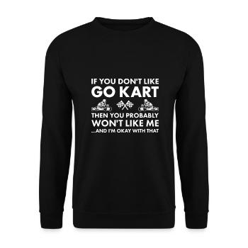 Sport If You Do Not Like Me Go Kart - Unisex Pullover - Schwarz - Vorne - Alina (178cm) & Michal (187cm)