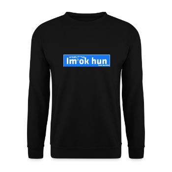 I'm actually f ***ing ok Hun - Unisex Sweatshirt - black - Front - Alina (178cm) & Michal (187cm)