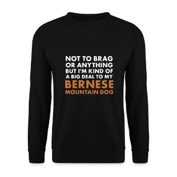 I'm A Big Deal To My Bernese Mountain Dog - Unisex Sweatshirt - black - Front - Alina (178cm) & Michal (187cm)