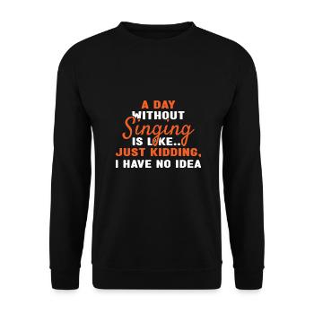 Singer A Day Without Singing - Unisex Pullover - Schwarz - Vorne - Alina (178cm) & Michal (187cm)