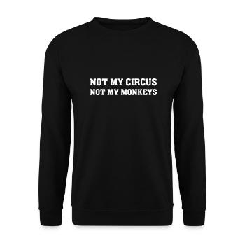 Not My Monkey Not My Circus Shirt Lustige Zitate - Unisex Pullover - Schwarz - Vorne - Alina (178cm) & Michal (187cm)
