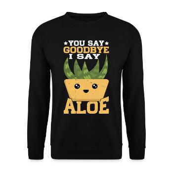 You Say Goodbye I Say Aloe - Unisex Sweatshirt - black - Front - Alina (178cm) & Michal (187cm)
