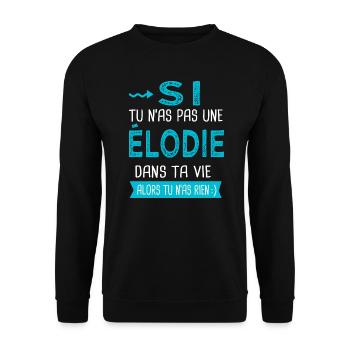 Elodie Si tu n as pas une élodie - Sweat-shirt Unisexe - noir - Devant - Alina (178cm) & Michal (187cm)