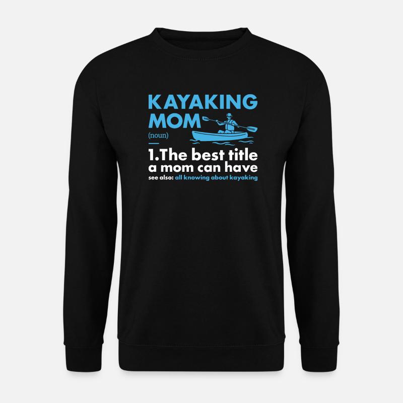 Kayaker Mom Definition Kayaking - Unisex Sweatshirt - black