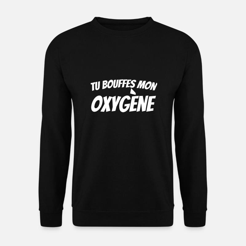 tu bouffes mon oxygène - Sweat-shirt Unisexe - noir