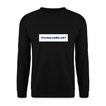 Warum sollte ich? - Unisex Pullover - Schwarz - Vorne - Alina (178cm) & Michal (187cm)