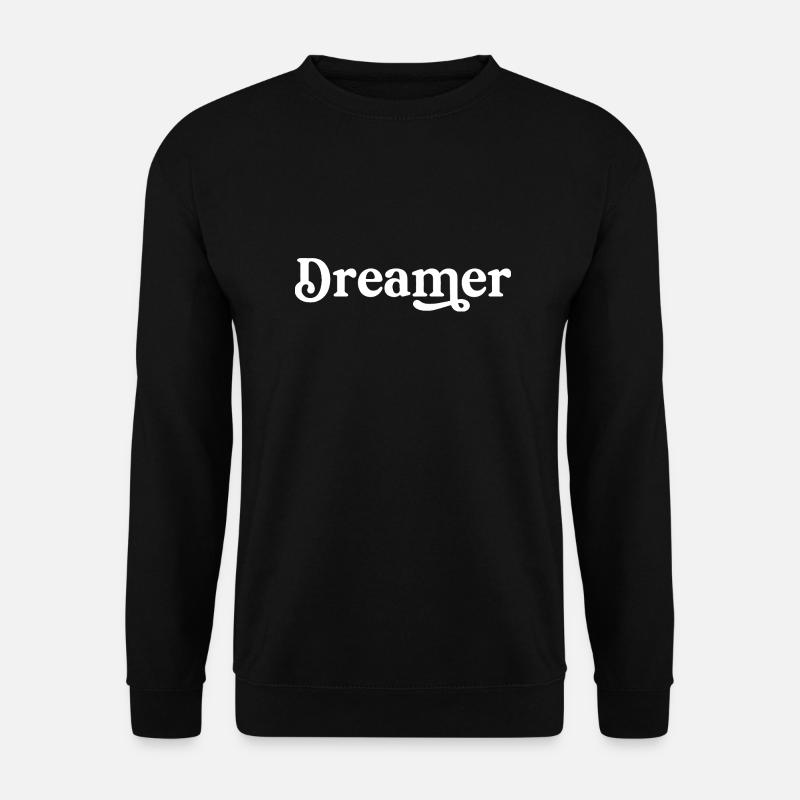 Träumer Glaube an deine Träume - Unisex Pullover - Schwarz